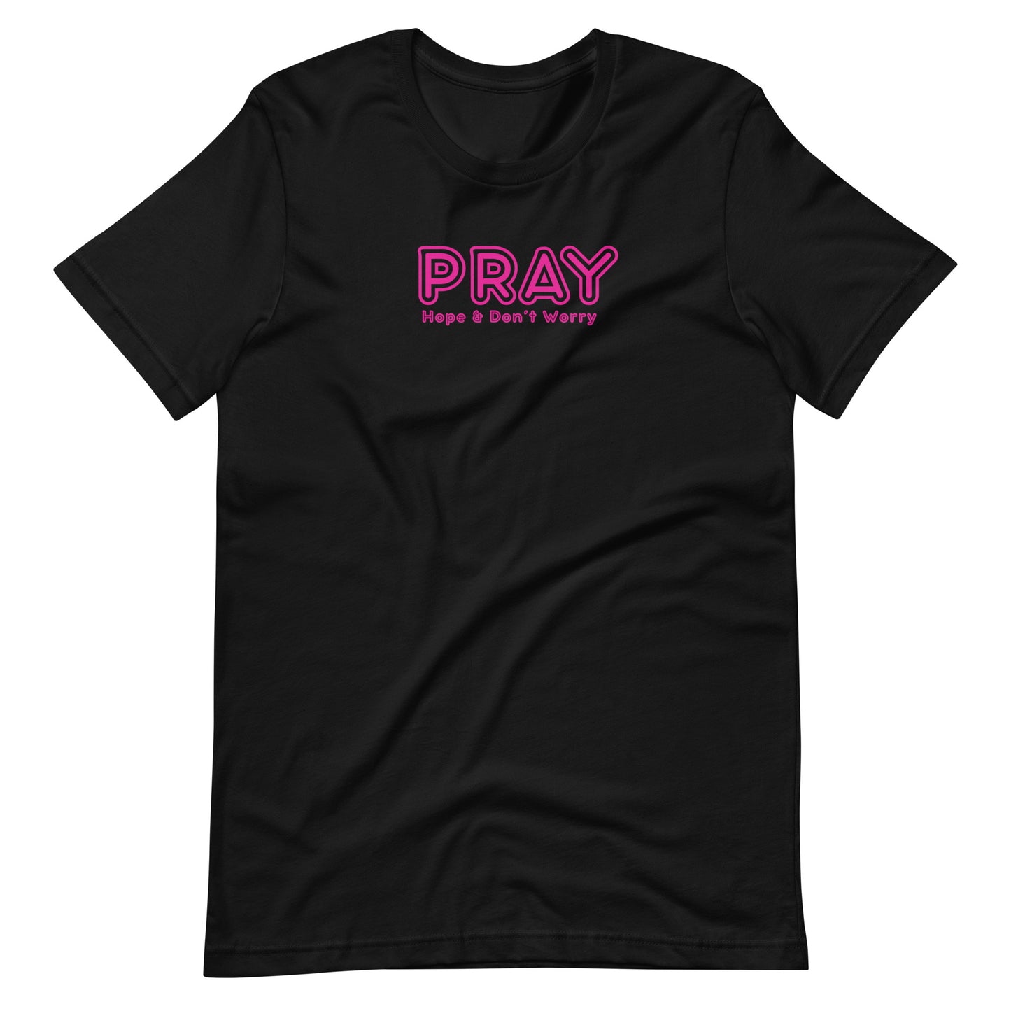 Pray Hope and Don't worry black tshirt