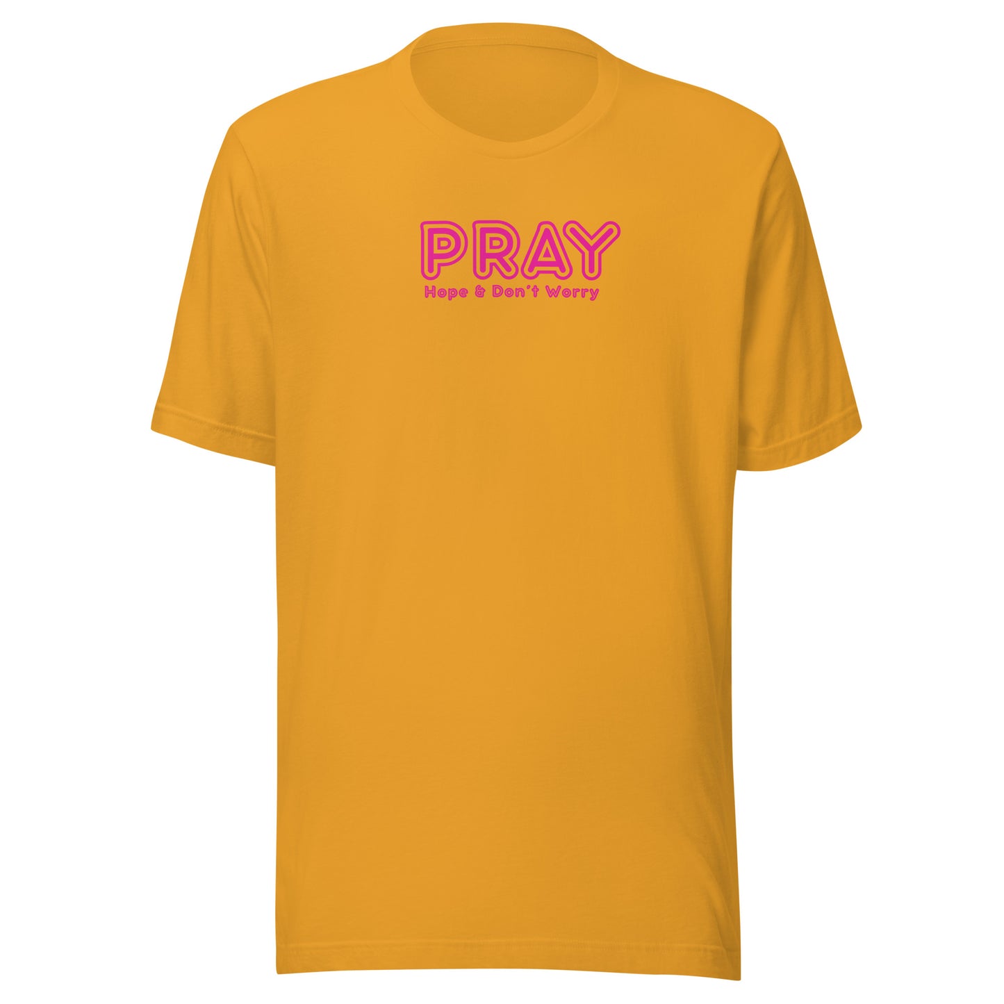 Pray Hope and Don't Worry Mustard Tshirt